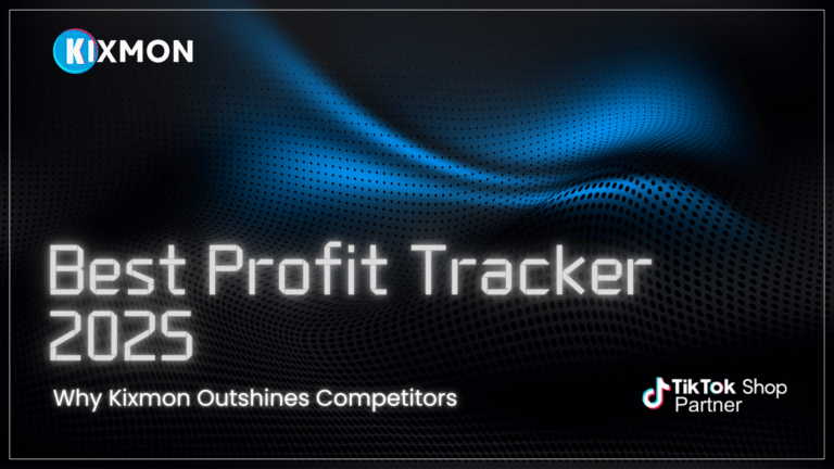 Tool for Tracking Net Profit: Why Kixmon Is Best for TikTok Shop Sellers