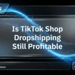 Is TikTok Shop Dropshipping Still Profitable
