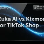 Euka AI vs Kixmon for TikTok Shop