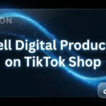 How to Sell Digital Products on TikTok Shop